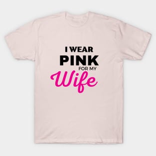 I WEAR PINK FOR MY WIFE T-Shirt